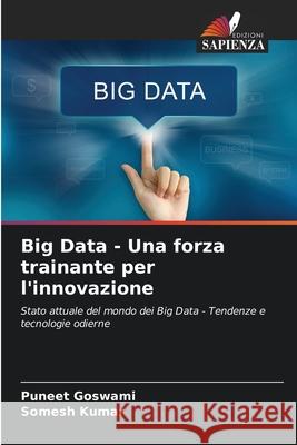 Big Data - Una forza trainante per l'innovazione Puneet Goswami Somesh Kumar 9786139719341 Edizioni Sapienza - książka