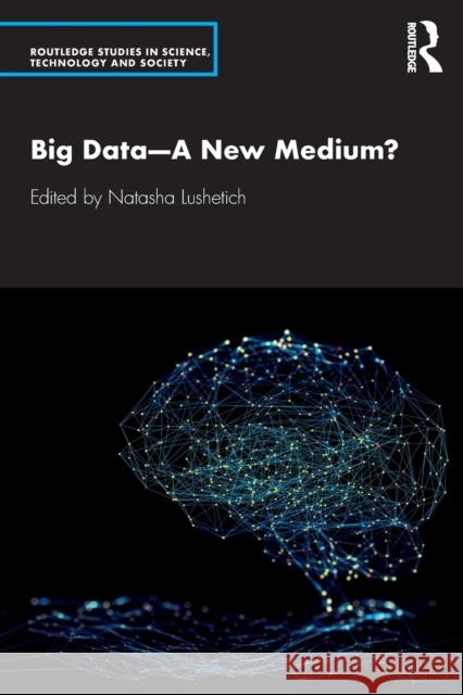 Big Data--A New Medium? Natasha Lushetich 9780367333843 Routledge - książka