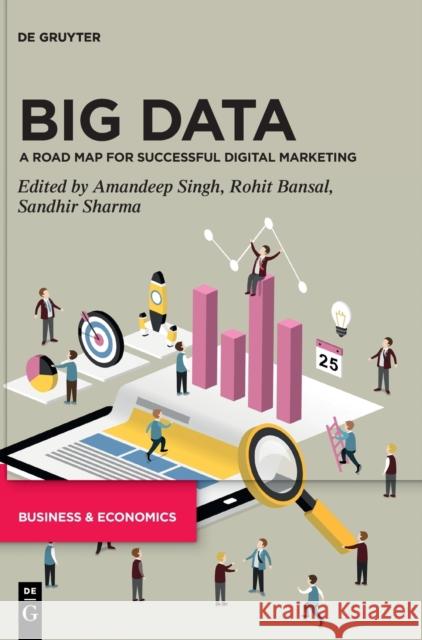 Big Data: A Road Map for Successful Digital Marketing Amandeep Singh Rohit Bansal Sandhir Sharma 9783110738414 De Gruyter - książka