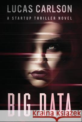 Big Data: A Startup Thriller Novel Lucas Carlson 9780996045278 Craftsman Founder - książka