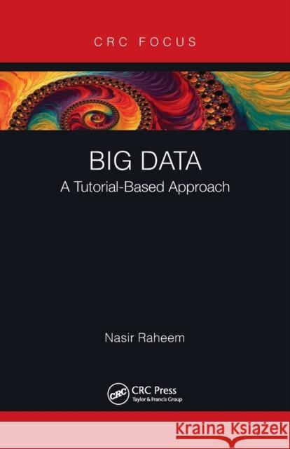 Big Data: A Tutorial-Based Approach Nasir Raheem 9780367670245 CRC Press - książka