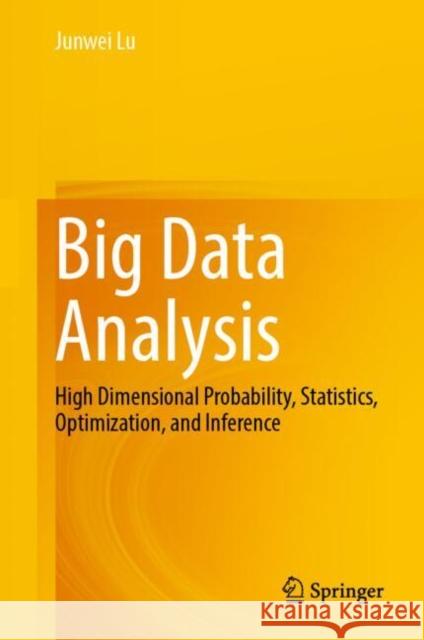 Big Data Analysis: High Dimensional Probability, Statistics, Optimization, and Inference Junwei Lu 9783032031600 Springer - książka