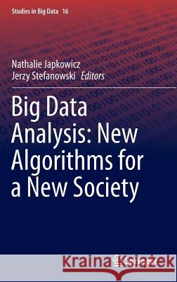 Big Data Analysis: New Algorithms for a New Society Nathalie Japkowicz Jerzy Stefanowski 9783319269870 Springer - książka