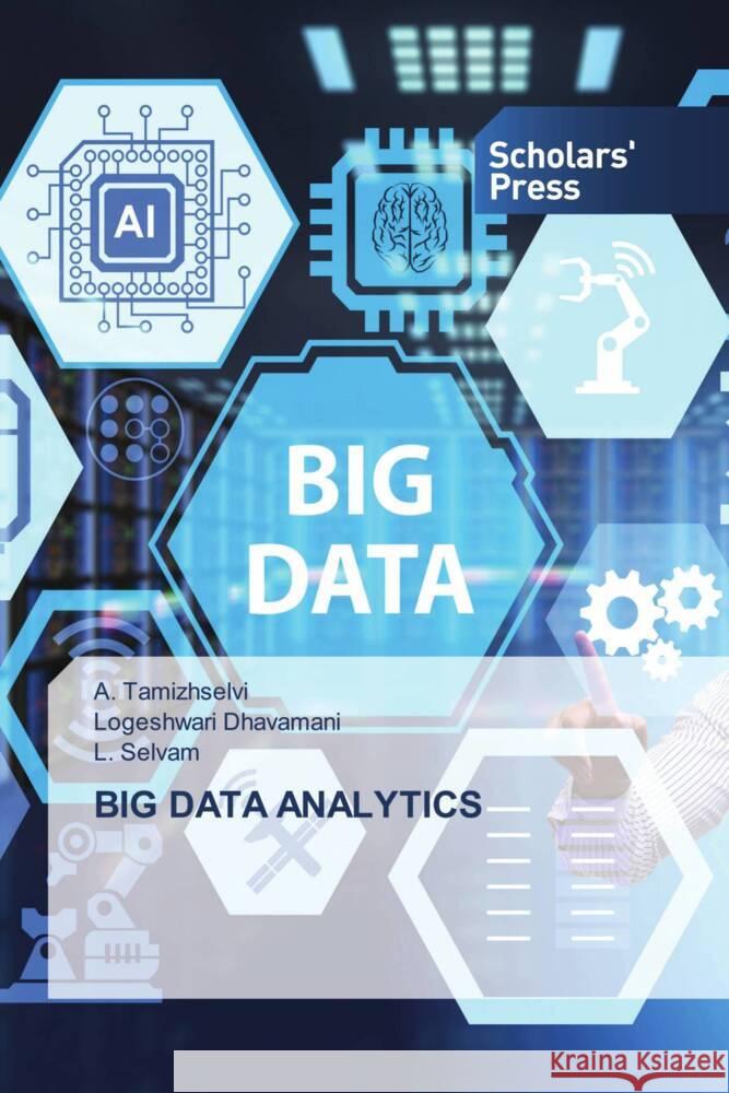 Big Data Analytics A. Tamizhselvi Logeshwari Dhavamani L. Selvam 9786206770497 Scholars' Press - książka