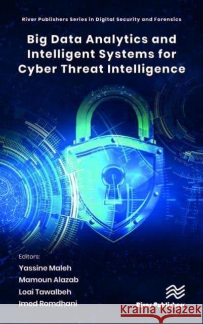 Big Data Analytics and Intelligent Systems for Cyber Threat Intelligence  9788770227780 River Publishers - książka