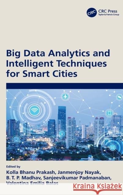 Big Data Analytics and Intelligent Techniques for Smart Cities Kolla Bhan Janmenjoy Nayak B. Tp Madhhav 9780367753559 CRC Press - książka