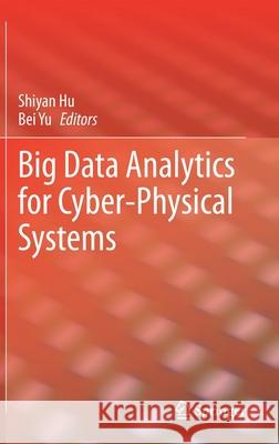 Big Data Analytics for Cyber-Physical Systems Shiyan Hu Bei Yu 9783030434939 Springer - książka