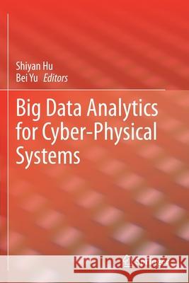 Big Data Analytics for Cyber-Physical Systems Shiyan Hu Bei Yu 9783030434960 Springer - książka