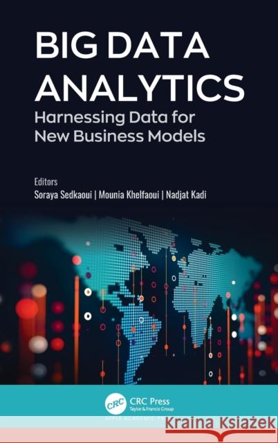 Big Data Analytics: Harnessing Data for New Business Models Soraya Sedkaoui Mounia Khelfaoui Nadjat Kadi 9781771889568 Apple Academic Press - książka