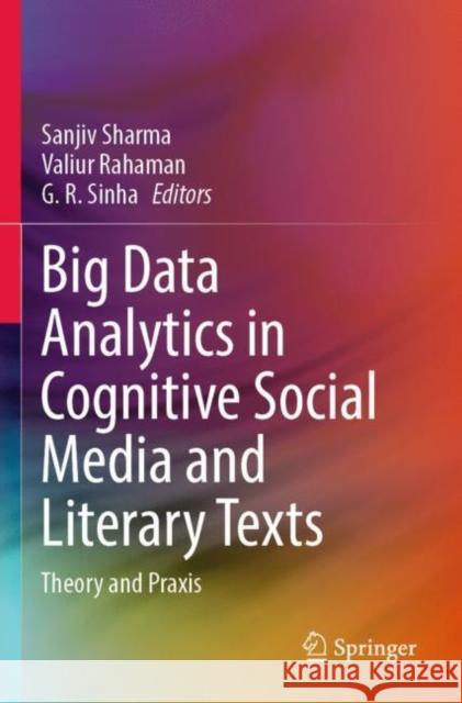 Big Data Analytics in Cognitive Social Media and Literary Texts: Theory and Praxis Sharma, Sanjiv 9789811647314 Springer Nature Singapore - książka