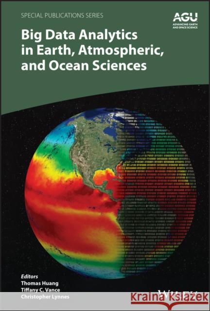 Big Data Analytics in Earth, Atmospheric, and Ocean Sciences Huang, Thomas 9781119467571 American Geophysical Union - książka