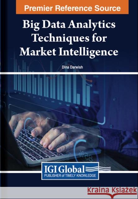 Big Data Analytics Techniques for Market Intelligence  9798369304136 IGI Global - książka