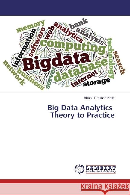 Big Data Analytics Theory to Practice Kolla, Bhanu Prakash 9783659935909 LAP Lambert Academic Publishing - książka