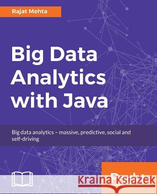 Big Data Analytics with Java Rajat Mehta 9781787288980 Packt Publishing - książka