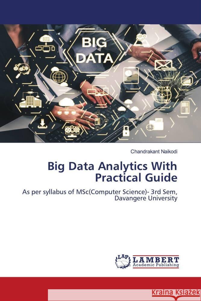 Big Data Analytics With Practical Guide Naikodi, Chandrakant 9786204210605 LAP Lambert Academic Publishing - książka