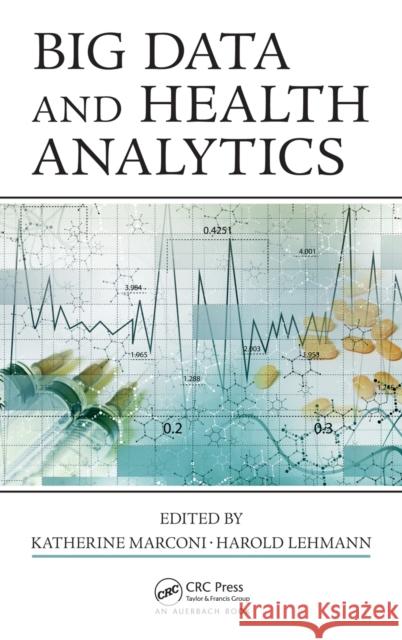 Big Data and Health Analytics Katherine Marconi Harold Lehmann 9781482229233 Auerbach Publications - książka