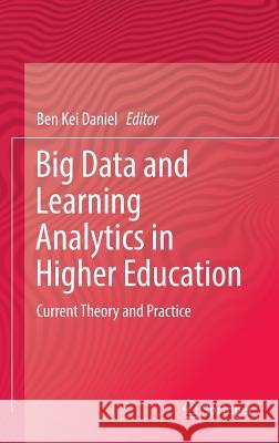 Big Data and Learning Analytics in Higher Education: Current Theory and Practice Kei Daniel, Ben 9783319065199 Springer - książka