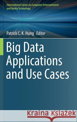 Big Data Applications and Use Cases Patrick C. K. Hung 9783319301440 Springer - książka