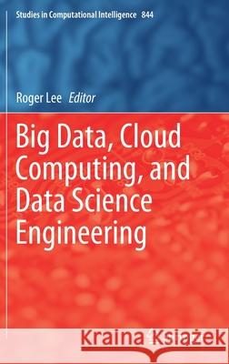 Big Data, Cloud Computing, and Data Science Engineering Roger Lee 9783030244040 Springer - książka