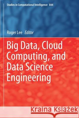 Big Data, Cloud Computing, and Data Science Engineering Roger Lee 9783030244071 Springer - książka