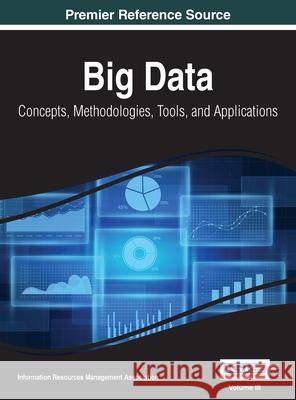 Big Data: Concepts, Methodologies, Tools, and Applications, VOL 3 Information Reso Managemen 9781668428016 Information Science Reference - książka