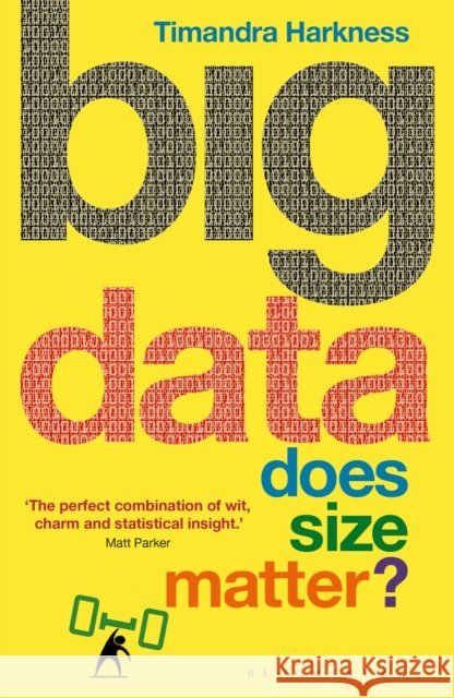 Big Data: Does Size Matter? Timandra Harkness 9781472920072 Bloomsbury Publishing PLC - książka
