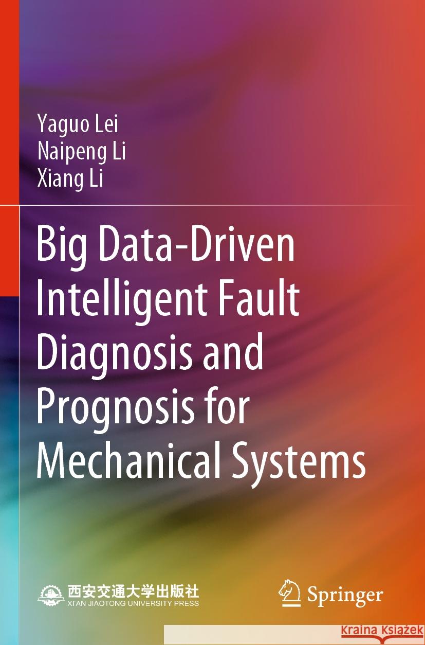 Big Data-Driven Intelligent Fault Diagnosis and Prognosis for Mechanical Systems Lei, Yaguo, Naipeng Li, Xiang Li 9789811691331 Springer Nature Singapore - książka