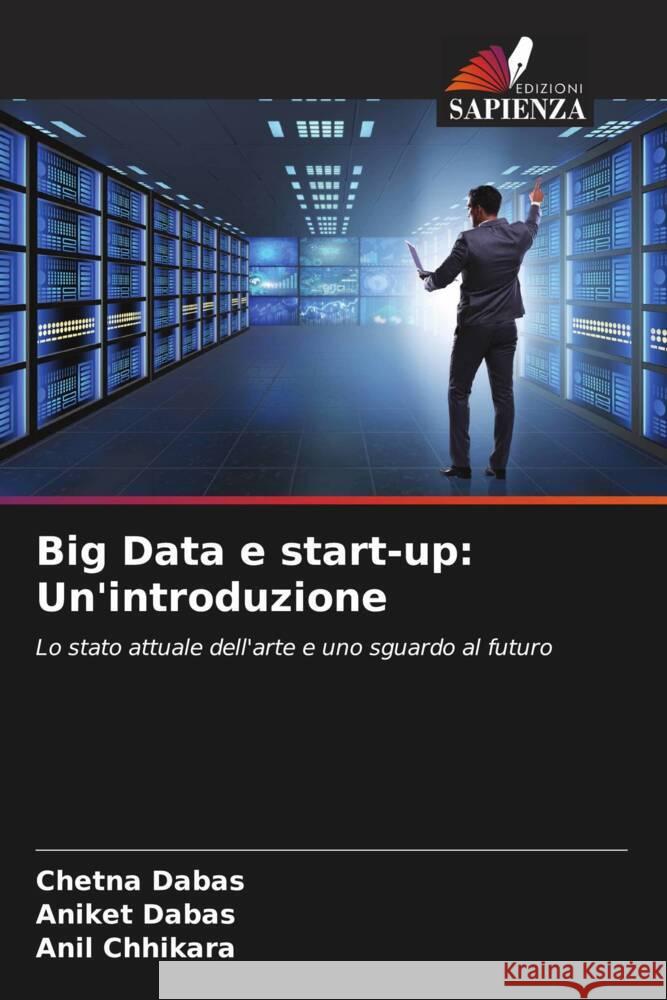 Big Data e start-up: Un'introduzione Chetna Dabas Aniket Dabas Anil Chhikara 9786207140947 Edizioni Sapienza - książka
