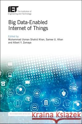 Big Data-Enabled Internet of Things Muhammad Usman Shahid Khan Samee U. Khan Albert y. Zomaya 9781785616365 Institution of Engineering & Technology - książka