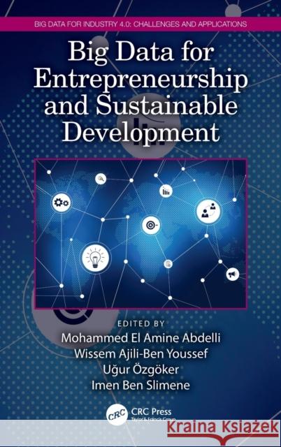 Big Data for Entrepreneurship and Sustainable Development Mohammed El Amine Abdelli Wissem Ajili Youssef Uğur  9780367546632 CRC Press - książka