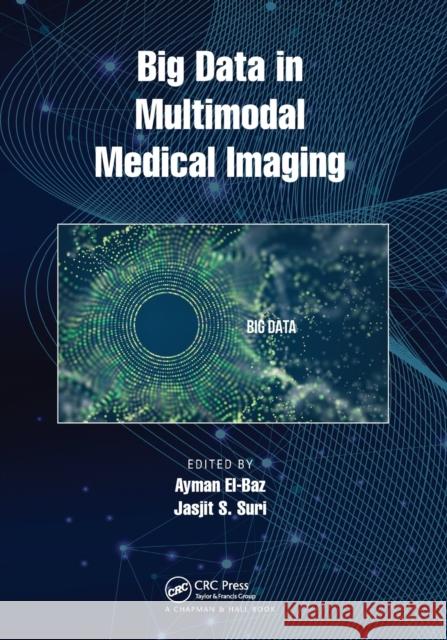 Big Data in Multimodal Medical Imaging Ayman El-Baz Jasjit S. Suri 9781032087276 CRC Press - książka