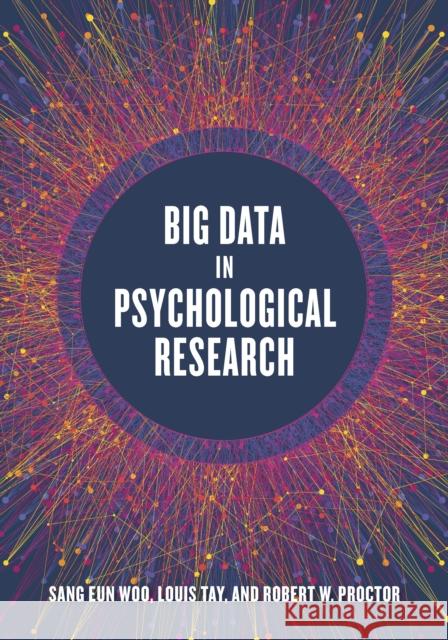 Big Data in Psychological Research Sang Eun Woo Louis Tay Robert W. Proctor 9781433831676 American Psychological Association (APA) - książka