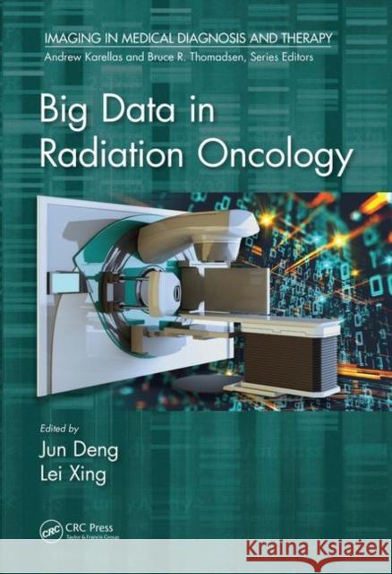 Big Data in Radiation Oncology Jun Deng Lei Xing 9781138633438 CRC Press - książka