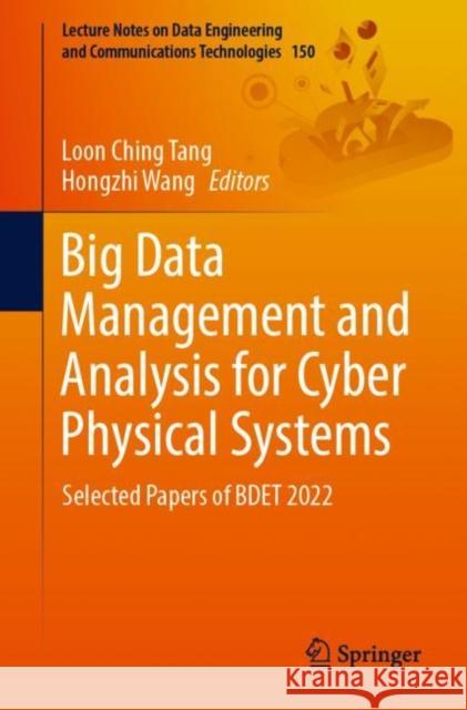 Big Data Management and Analysis for Cyber Physical Systems: Selected Papers of Bdet 2022 Tang, Loon Ching 9783031175473 Springer International Publishing AG - książka