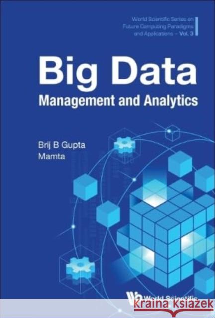 Big Data Management and Analytics Brij B. Gupta Mamta 9789811257117 World Scientific Publishing Company - książka