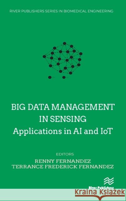 Big Data Management in Sensing: Applications in AI and Iot Renny Fernandez Terrance Frederick Fernandez 9788770224154 River Publishers - książka