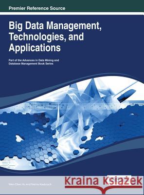 Big Data Management, Technologies, and Applications Valerie Ed. Hu 9781466646995 Information Science Reference - książka