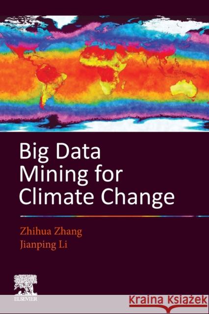 Big Data Mining for Climate Change Zhihua Zhang Jianping Li 9780128187036 Elsevier - książka