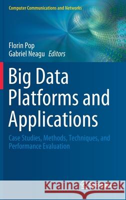 Big Data Platforms and Applications: Case Studies, Methods, Techniques, and Performance Evaluation Pop, Florin 9783030388355 Springer - książka