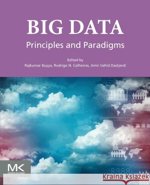 Big Data: Principles and Paradigms Buyya, Rajkumar 9780128053942 Elsevier Science & Technology - książka