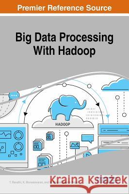 Big Data Processing With Hadoop Revathi, T. 9781522537908 Engineering Science Reference - książka