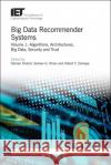 Big Data Recommender Systems: Algorithms, Architectures, Big Data, Security and Trust Osman Khalid Samee U. Khan Albert Y. Zomaya 9781785619755 Institution of Engineering & Technology