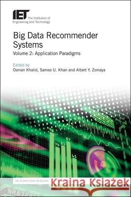 Big Data Recommender Systems: Application Paradigms Osman Khalid Samee U. Khan Albert Y. Zomaya 9781785619779 Institution of Engineering & Technology - książka