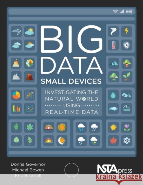 Big Data, Small Devices: Investigating the Natural World Using Real-Time Data Eric Brunsell   9781681402765 National Science Teachers Association - książka