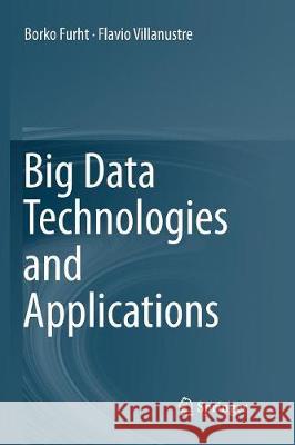 Big Data Technologies and Applications Borko Furht Flavio Villanustre 9783319830773 Springer - książka