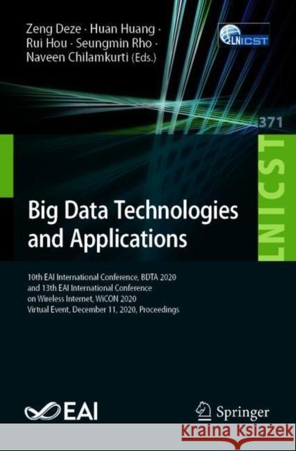 Big Data Technologies and Applications: 10th Eai International Conference, Bdta 2020, and 13th Eai International Conference on Wireless Internet, Wico Zeng Deze Huan Huang Rui Hou 9783030728014 Springer - książka