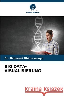 Big Data-Visualisierung Usharani Bhimavarapu 9786209854446 Verlag Unser Wissen - książka