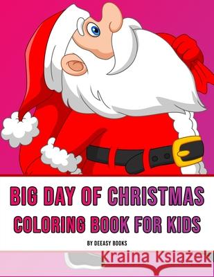 Big Day of Christmas Coloring Book For Kids Deeasy Books 9781716219078 Publisher - książka