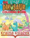 Big Dinosaur Coloring Book: Jumbo dinosaur coloring book for Kids, Toddlers & Girls Coloring Book Activit 9781653777006 Independently Published