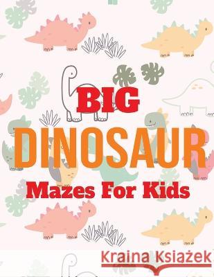 Big Dinosaur Mazes For Kids Age 5+ Kolokea Kauaula   9798393721039 Independently Published - książka
